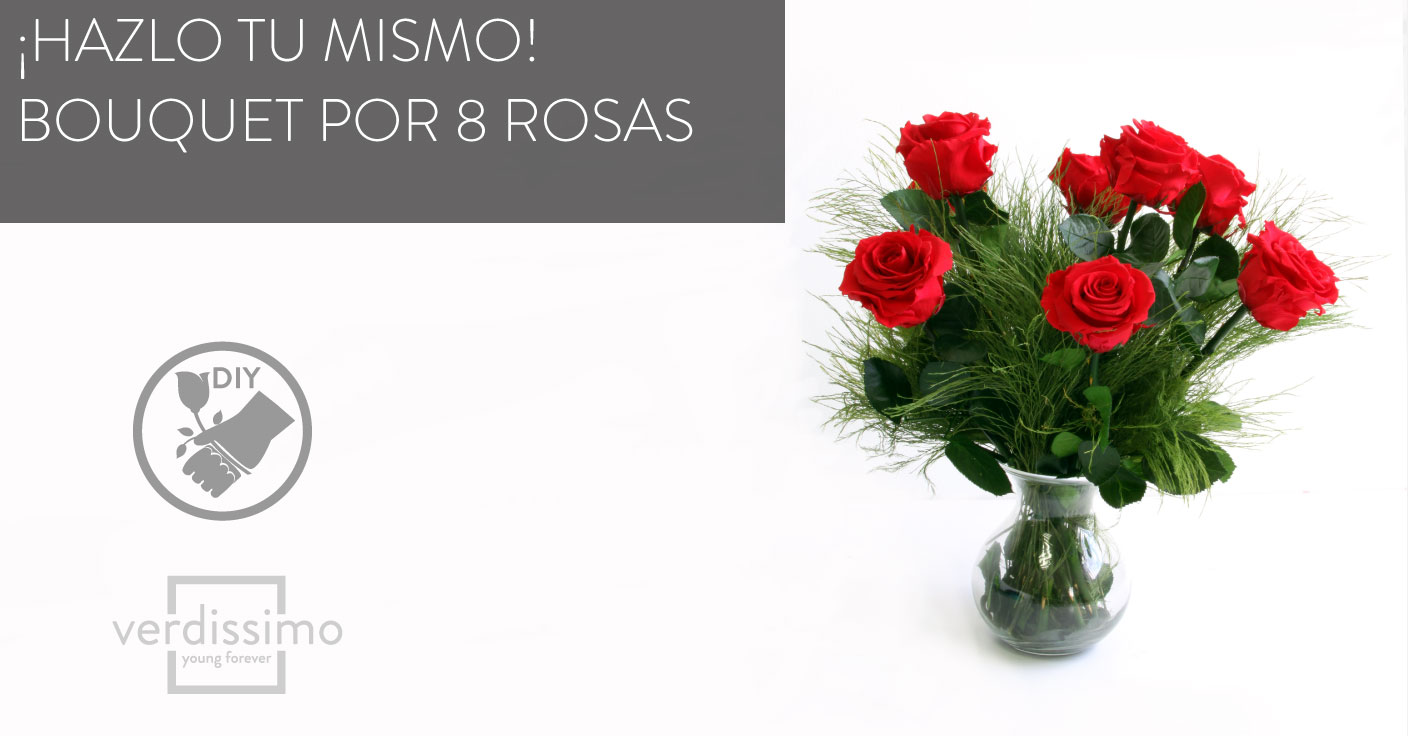 ¡Hazlo tú mismo! Arreglo de bouquet por 8 Rosas - Verdissimo